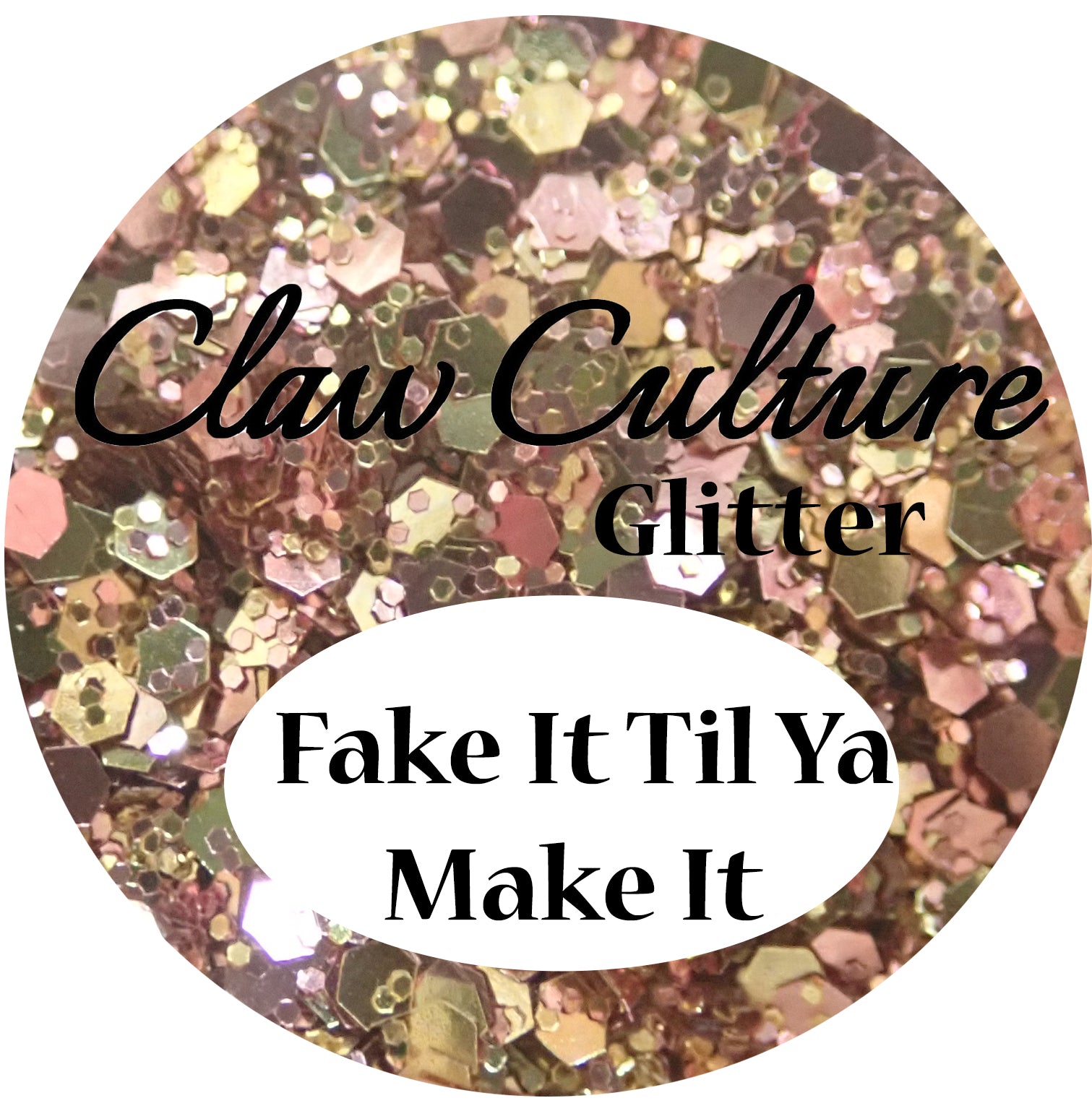 NAIL GLITTER FAKE IT TIL YA MAKE IT BY CLAW CULTURE